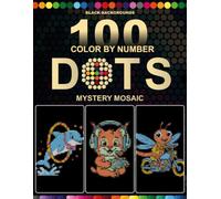 100 Color by Number Dots Mystery Mosaic: Cute Fantasy Animals Black Background Mystery Mosaic Coloring Book with Round Dot Grids | Master Color ... for Adults and Teens | Stress Relief Activity