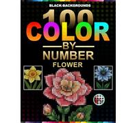100 Color by Number Flower: Black Background Flower Mystery Mosaic Coloring Book with 5 Unique Shapes | Glass Circle Hexagon Rectangle and Triangle ... Hidden Floral Puzzles for Adults and Teens