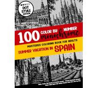 100 Color By Number - Monochrome Mysteries Coloring Book For Adults - Summer Vacation in Spain: Relax, Focus, And Enjoy A Creative Escape - Reveal ... Black And White Mosaic Pixel Art, Dot by Dot