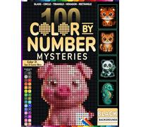 100 Color by Number Mysteries: 100 Mystery Animal Mosaic Puzzles with 5 Unique Shapes - Glass, Circle, Triangle, Hexagon & Rectangle - Master Color Palette on Black Backgrounds for Adults and Teens