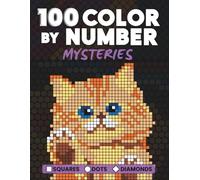 100 Color by Number Mysteries: A Coloring Book for Adults for Relaxation and Mindfulness - Squares, Dots, Diamonds