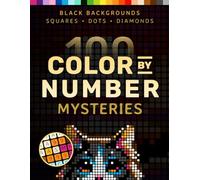 100 Color by Number Mysteries: A Coloring Book for Adults Relaxation and Wonder - Squares, Diamonds, Dots (Pixelcolorist Quest)