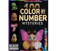 100 Color By Number Mystery: Black Background Mystery Mosaics: A Calming Dot Shape Color by Number Book for Adults and Teens with a Master Palette