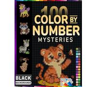 100 Color By Number Mystery: Dot-Style Mystery Animals Color by Number Book with Black Background & a Master Color Palette for Adults and Teens
