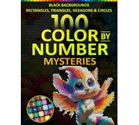 100 Color by Number Mystery Mosaic Coloring Book for Adults: Hidden Geometric Mosaic Color by Number Designs for Focus and Artistic Creativity