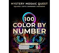 100 Color By Number: Mystery Mosaic Quest: Reveal Stunning Hidden Wonders with Squares, Dots, Diamonds & Hexagons - Relaxing Pixel Art Coloring Book for Adults and Teens (Pixelzona Coloring Quest)