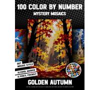 100 Color by Number Mystery Mosaics - Golden Autumn: Cozy Fall Coloring Book For Adults To Unwind, Ease Daily Stress, And Enjoy The Warmth Of Autumn (inqa’s color mysteries)