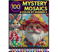 100 Color by Number Mystery Mosaics: Relax and Reveal 100 Hidden Masterpieces with 3 Unique Shapes and a Master Color Palette