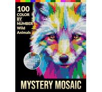 100 Color by Number Wild Animals: Mystery Mosaic