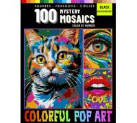 100 Colorful Pop Art Mystery Mosaics Color By Number: Pixel Coloring Book for Adults and Teen Stress Relief and Relaxation (Colorful Pop Art Mystery Mosaics Color By Number for Adults)