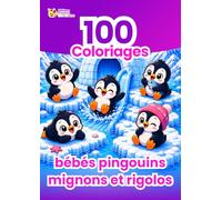 100 Coloriages Bébés Pingouins Mignons et Rigolos: Grand Livre de Coloriage Enfant - Activité Créative, Calme et Anti-Stress sans Écran - Idée Cadeau Fille et Garçon