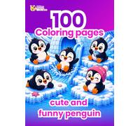100 Coloring Pages Cute and Funny Baby Penguins: Kids Coloring Book - Large Cute Animals Activity Book for Boys & Girls - Screen-Free Calming Gift