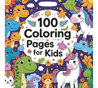100 Coloring Pages for Kids Ages 3-8: Fun coloring Book with cute Animals, Dinosaurs, Unicorns, Birds, Insects, Sea Creatures & More for Boys, Girls, Toddlers & Preschoolers