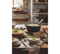 100 congee e zuppe di riso: il riso creolo reinventato: Zuppe di riso rigeneranti dai territori d'oltremare alla vostra tavola metropolitana. (SERIE ... - Sottoserie Riso Tecniche Express (8 libri))