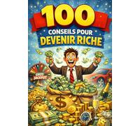 100 conseils pour devenir riche: Toutes les stratégies indispensables pour atteindre la richesse (ou presque) (Livre humoristique, composé uniquement de pages blanches)