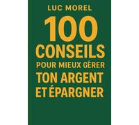 100 conseils pour mieux gérer ton argent et épargner