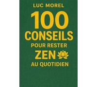 100 conseils pour rester zen au quotidien