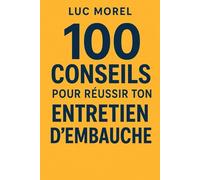 100 conseils pour réussir ton entretien d’embauche