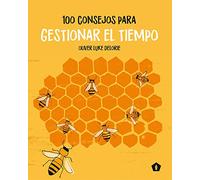 100 consejos para gestionar el tiempo (CUERPO Y MENTE)