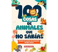 100 Cosas de Animales que NO Sabías: Descubre los secretos más alucinantes del reino animal