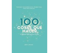 100 cosas qué hacer al menos una vez en la vida: Escribir tus sueños es el primer paso para hacerlos realidad. - Lista de 100 deseos - idea de regalo