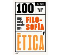 100 cosas que hay que saber sobre filosofía y ética (Ariel)