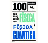 100 cosas que hay que saber sobre física y física cuántica (Ariel)