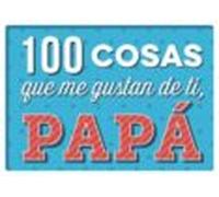 100 cosas que me gustan de ti, papá