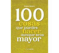 100 Cosas Que Puedes Hacer Aunque Seas Mayor