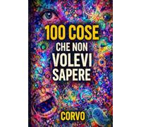 100 COSE CHE NON VOLEVI SAPERE