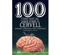100 coses que cal saber sobre el cervell: Neurones, connexions, gens i pensaments: 59 (De 100 en 100)