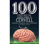 100 Coses Que Cal Saber Sobre El Cervell: Neurones Connexions Gens I P