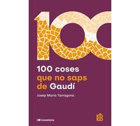 100 Coses Que No Saps De Gaudi: 87 (De 100 en 100)