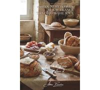 100 Country Loaves: Rural France that Feeds the Soul: Wild sourdough, ancient flours, the art of bread that keeps for days (Bakery & Sweets Series (20 ... - Sub-series: "Breads of France" (8 Books))