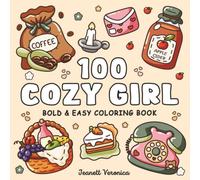 100 Cozy Girl: Bold and Easy Coloring Book | Simple & Cute Designs for Adults and Teens with Animals, Flowers, Food, Drinks, and More! (Cozy Girl Series)