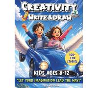 100+ Creativity Write & Draw Prompts for Kids: Exciting Adventures in Space, Magic, Mystery & More | Fun Writing and Drawing Activity Book for Kids Ages 8-12