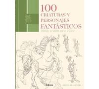 100 Criaturas Y Personajes Fantásticos :Dibujo Realista Paso A Paso (DIBUJAR Y PINTAR)