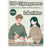 100 Criptogramas con Frases Célebres Motivadoras y Laberintos: Actividades mentales de entretenimiento. Estimulación Cognitiva para Adultos. Letra ... para Adultos: Estimulación Cognitiva.)