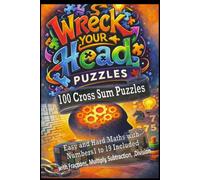 100 Cross Sum Puzzles: Easy and Hard Maths With Number 1-19 Included. Along as Fractions, Multiply, Subtraction, ,Divide