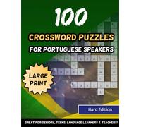 100 Crossword Puzzles For Portuguese Speakers Large Print Hard Edition Great For Seniors, Teens, Language Learners & Teachers