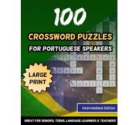 100 Crossword Puzzles For Portuguese Speakers Large Print Intermediate Edition Great For Seniors, Teens, Language Learners & Teachers