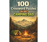 100 Crossword Puzzles for the Camping Dad: A Fun Outdoor-Themed Crossword Puzzle Book for Dads Who Love Camping, Hiking, and the Great Outdoors (Puzzle and Activity Books for Men)