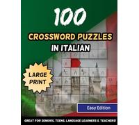 100 Crossword Puzzles In Italian Large Print Easy Edition Great For Seniors, Teens, Language Learners & Teachers (Italian Speakers)