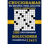 100 Crucigramas En Español Para Adultos Estilo Americano: Crucigramas Para Mayores En Español | Crucigramas Con Soluciones | Crucigramas De Cuadrícula 11x11 | Pasatiempos para Adultos