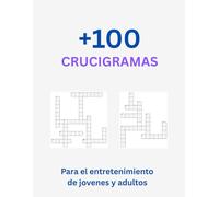 +100 crucigramas para jovenes y adultos: Crucigramas para fortalecer la mente y estimular la memoria