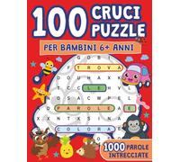 100 Crucipuzzle per Bambini 6+ Anni: Parole Intrecciate da Scoprire e Disegni Carini da Colorare