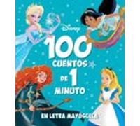 100 cuentos de 1 minuto en letra MAYÚSCULA: Recopilatorio de cuentos (Disney. Otras propiedades)