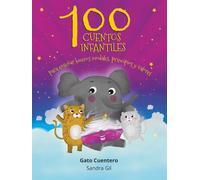 100 cuentos infantiles para enseñar buenos modales, principios y valores: Compilado de cuentos del Gato Cuentero