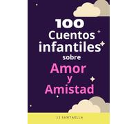 100 Cuentos infantiles sobre el amor y la amistad