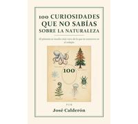 100 curiosidades que no sabías sobre la naturaleza: El planeta es mucho más raro de lo que te contaron en el colegio